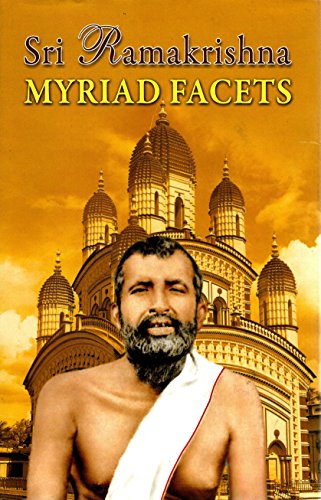 Sri Ramakrishna: Myriad Facets [Hardcover] The Editors of the Ramakrishna Mission Institute of Culture