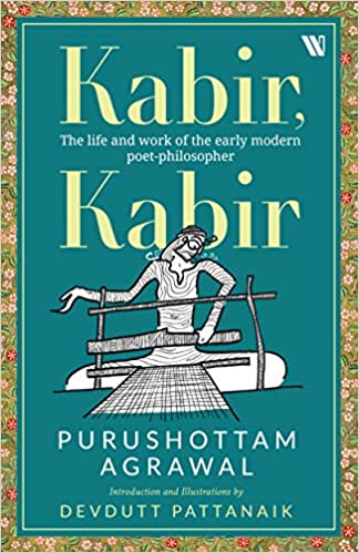 Kabir, Kabir: The life and work of the early modern poet-philosopher