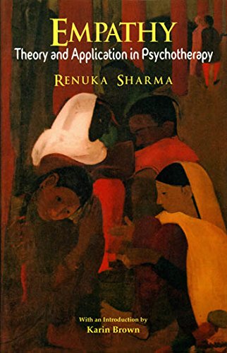 Empathy: Theory and Application in Psychotherapy [Hardcover] Renuka Sharma; Sidney Bloch (Fw.) and Karin Brown (Intro.)