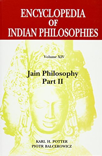 Encyclopedia of Indian Philosophies (Vol. 14): Jain Philosophy (Pt. 2) [Hardcover] Karl H. Potter & Piotr Balcerowicz