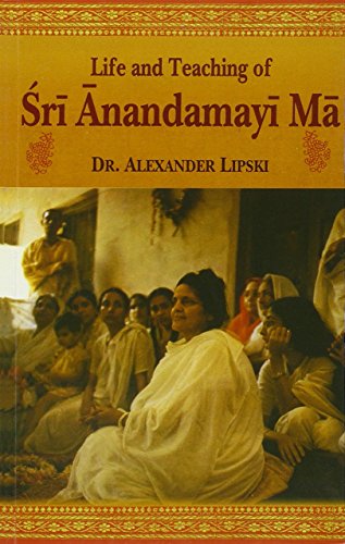 Life and Teaching of Sri Anandamayi Ma [Paperback] Alexander Lipski
