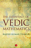 The Essentials Of Vedic Mathematics [Paperback] Thakur, Rajesh Kumar