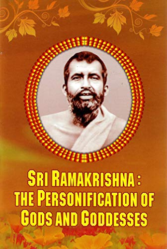 Sri Ramakrishna: The Personification of Gods and Goddesses [Paperback] Rasipuram Ramabadran and With a Foreward by Swami Tapasyananda
