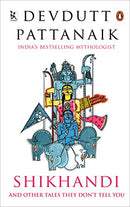 Shikhandi: And Other Tales They Don't Tell You [Paperback] Pattanaik, Devdutt