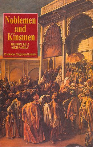 Noblemen and Kinsmen History of a Sikh Family: History of a Sikh Family [Hardcover] Preminder Singh Sandhawalia and Preminder Singh Sandha Wailia