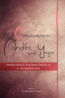 Consciousness, Gandhi and Yoga: Interdisciplinary, East West Odyssey of K. Ramakrishna Rao [Hardcover] Sambasiva B. Prasad