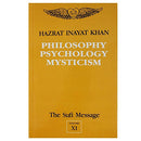 The Sufi Message Vol. 11: Philosophy, Psychology and Mysticism (v. 11) [Paperback] Hazrat Inayat Khan