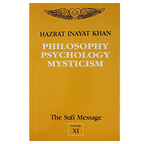 The Sufi Message Vol. 11: Philosophy, Psychology and Mysticism (v. 11) [Paperback] Hazrat Inayat Khan