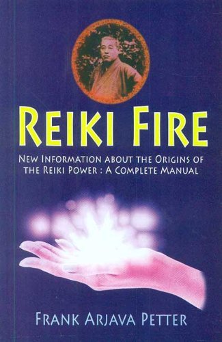 Reiki Fire: New Information About the Origins of the Reiki Power: A Complete Manual by Frank Arjava Petter (2013-01-01) [Paperback]