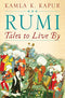 Rumi: Tales to Live By [Paperback] [Aug 15, 2017] Kamla K. Kapur Kamla K. Kapur