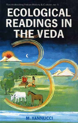 Ecological Readings in the Veda: Matter-Energy-Life [Hardcover] Marta Vannucci