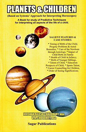 Planets and Children: Based on Systems' Approach for Interpreting Horoscopes [Paperback] Krishan Rajesh Chaudhary and V. K. Choudhry