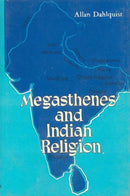 Megasthenes and Indian Religion [Hardcover] Allan Dahlaquist