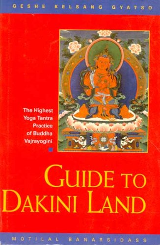 Guide to Dakini Land: The Highest Yoga Tantra Practice of Buddha Vajrayogini [Paperback] Geshe Kelsang Gyatso