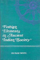 Foreign Elements of Ancient India Society Thapliyal, Uma Prasad