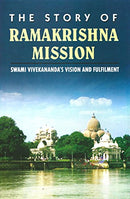 The Story of Ramakrishna Mission: Swami Vivekananda's Vision and Filfilment [Hardcover] Swami Lokeswarananda; et al. and Swami Prabhananada