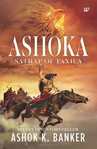 Ashoka: Satrap of Taxila [Paperback] [Aug 25, 2017] Banker, Ashok K [Paperback] Banker, Ashok K.