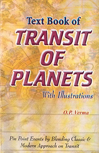 Text Book of Transit of Planets with Illustrations: Pin Point Events by Blending Classic and Modern Approach on Transit [Paperback] O. P. Verma