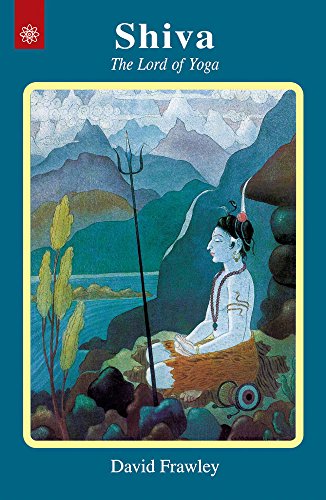 Shiva: The Lord of Yoga [Paperback] David Frawley