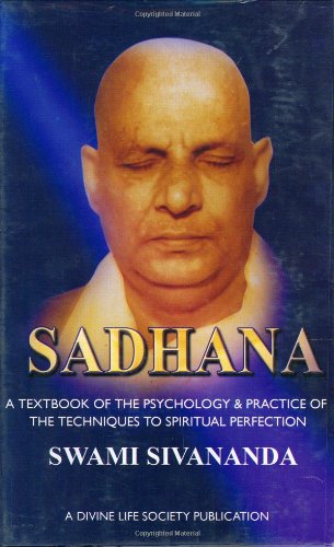 Sadhana: A Textbook of the Psychology & Practice of the Techniques to Spiritual Perfection [Hardcover] Swami Sivananda