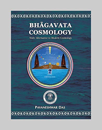 Bhagavata Cosmology Â Vedic Alternative to Modern Cosmology [Paperback] Pavneshwar Das (Author), Bhaktivedanta Vidyapitha Research Center (Contributor)