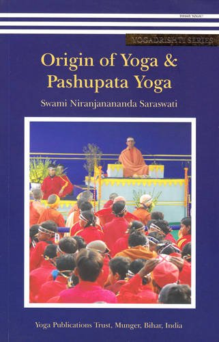 Origin of Yoga & Pashupata Yoga [Paperback] Swami Nirnjanananda Saraswati