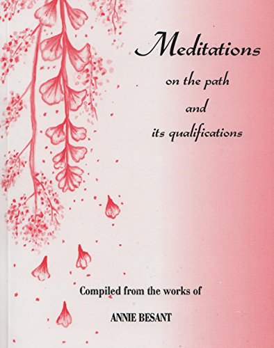 Meditations on the Path and its Qualifications [Paperback] Annie Besant