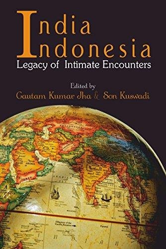 India Indonesia Legacy of Intimate Encounters [Hardcover] Gautam Kumar Jha and Son Kuswadi