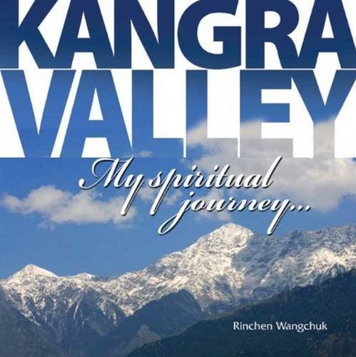 Kangra Valley: My Spiritual Journey... [Hardcover] Rinchen Wangchuk