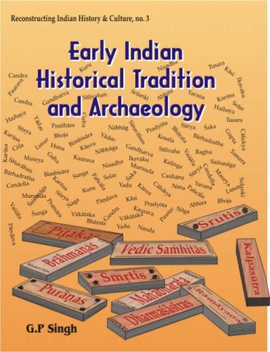 Early Indian Historical Tradition and Archaeology: Puranic Kingdoms and Dynasties with Genealogies , Relative Chronology and Date of Mahabharata War ... (Reconstructing Indian history & culture) [Hardcover] G. P. Singh