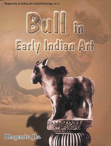 Bull in Early Indian Art: Up to Sixth Century [Hardcover] Bhogendra Jha
