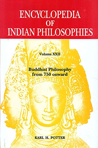 Encyclopedia of Indian Philosophies: Volume 22: Buddhist Philosophy from 750 Onward [Hardcover] Karl H. Potter