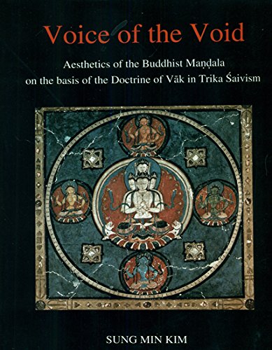 Voice of the Void: Aesthetics of the Buddhist Mandala on the Basis of the Doctrine of Vak in Trika Shaivism [Hardcover] Sung Min Kim