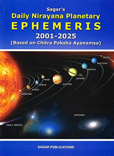 Daily Nirayana Planetary Ephemeris: 2001-2025: Based on Chitra Paksha Ayanamsa [Paperback] Sagar