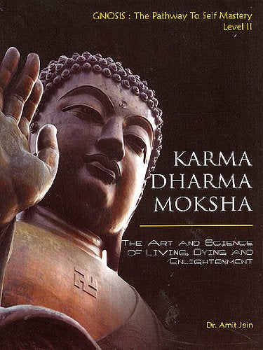 Karma Dharma Moksha The Art and Science of Living, Dying and Enlightenment [Paperback] Amit Jain