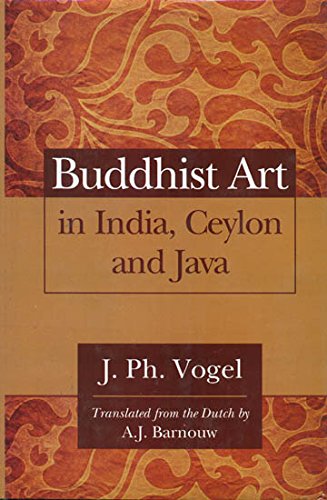 Buddhist Art in India, Ceylon and Java [Hardcover] J. Ph. Vogel