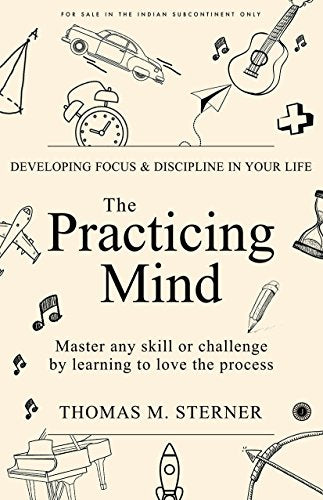 The Practicing Mind [Paperback] Thomas M. Sterner