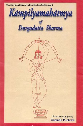 Kampilyamahatmya of Durgadatta Sharma (Venetian Academy of Indian Studies) [Hardcover] Corrado Puchetti