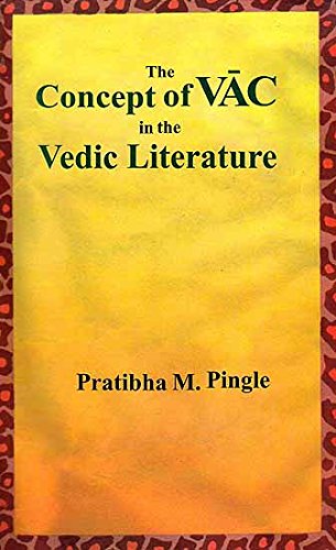 Concept of VAC in the Vedic Literature [Hardcover] Pingle, Pratibha M.