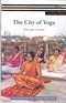 The City Of Yoga: Not Just A Name [Paperback]