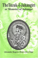 Tuzuk-i-Jahangiri or Memoirs of Jahangir [Hardcover] Rogers, Alexander and Beveridge, Henry