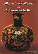 Minerals and Metals in Pre-Modern India [Hardcover] Arun Kumar Biswas