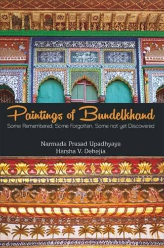 Paintings of Bundelkhand [Hardcover] Harsha V. Dehejia