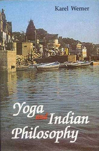 Yoga and Indian Philosophy [Hardcover] Werner, Karel