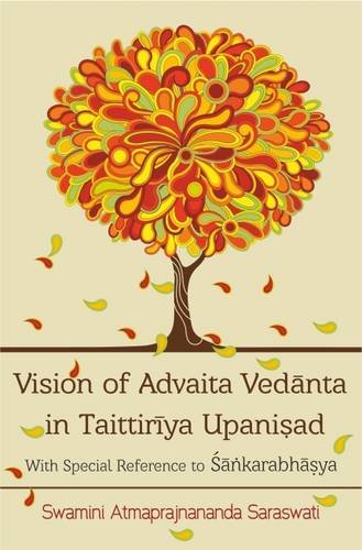 Vision of Advaita Vedanta in Taittiriya Upanishad [Hardcover] Swamini Atmaprajnananda Saraswati