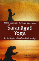 From Devotion to Total Surrender Sharnagati Yoga: In the Light of Indian Philosophy [Hardcover] T.K. Sribhashyam and Alamelu Sheshadri