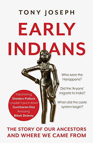 Early Indians : The Story of Our Ancestors and Where We Came From [Hardcover] Tony Joseph