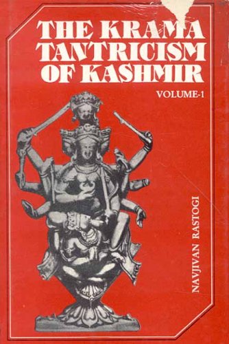 The Krama Tantricism of Kashmir (Vol. 1) (v. 1) [Hardcover] Navjivan Rastogi
