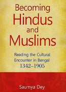 Becoming Hindus and Muslims [Hardcover] Saumya Dey