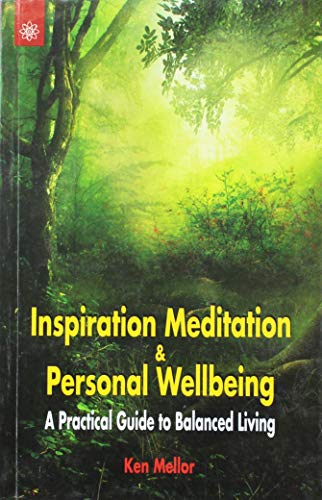 Inspiration Meditation & Personal Wellbeing: A Practical Guide to Balanced Living [Paperback] Ken Mellor